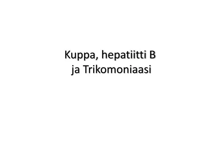 kuppa hepatiitti b ja trikomoniaasi