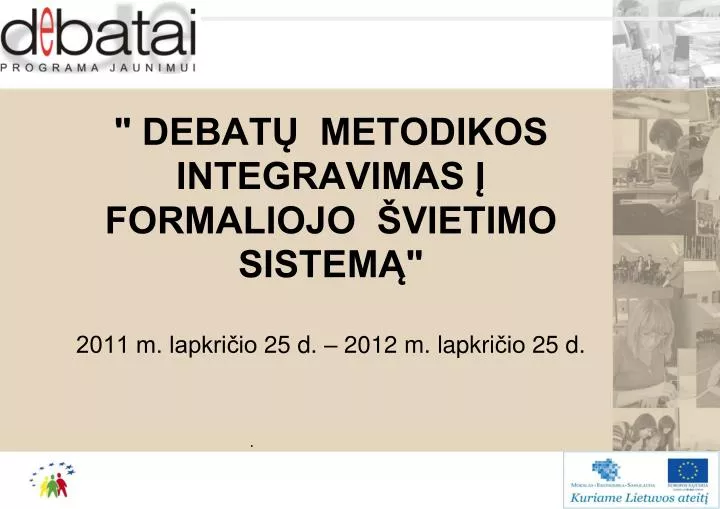 debat metodikos integravimas formaliojo vietimo sistem 2011 m lapkri io 25 d 2012 m lapkri io 25 d