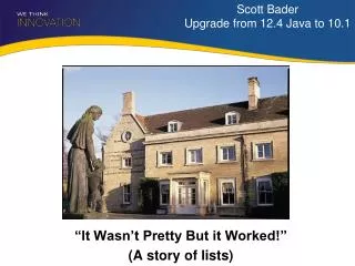 Scott Bader Upgrade from 12.4 Java to 10.1