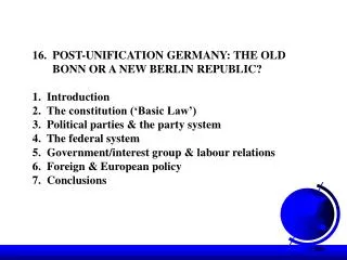 16. POST-UNIFICATION GERMANY: THE OLD BONN OR A NEW BERLIN REPUBLIC? 1. Introduction