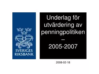 underlag f r utv rdering av penningpolitiken 2005 2007