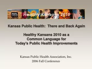 Kansas Public Health Association, Inc. 2006 Fall Conference