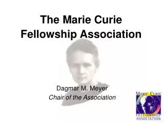 The Marie Curie Fellowship Association