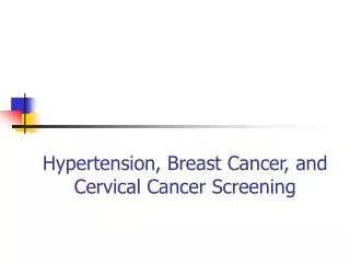 Hypertension, Breast Cancer, and Cervical Cancer Screening