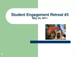 Student Engagement Retreat #3 May 24, 2011