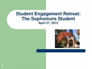 Student Engagement Retreat: The Sophomore Student April 27, 2012