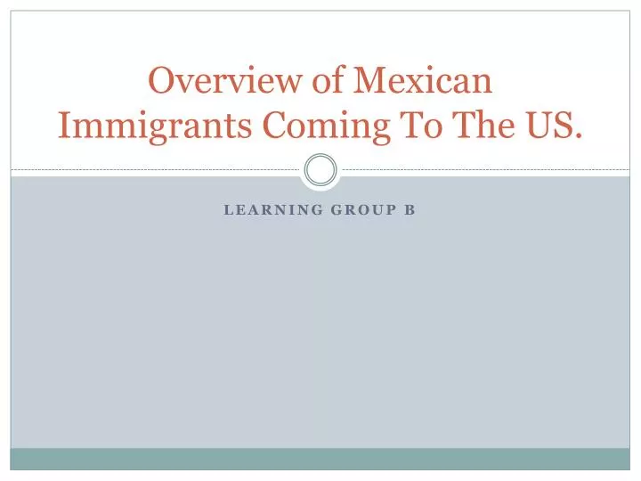 overview of mexican immigrants coming to the us