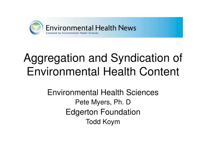 aggregation and syndication of environmental health content