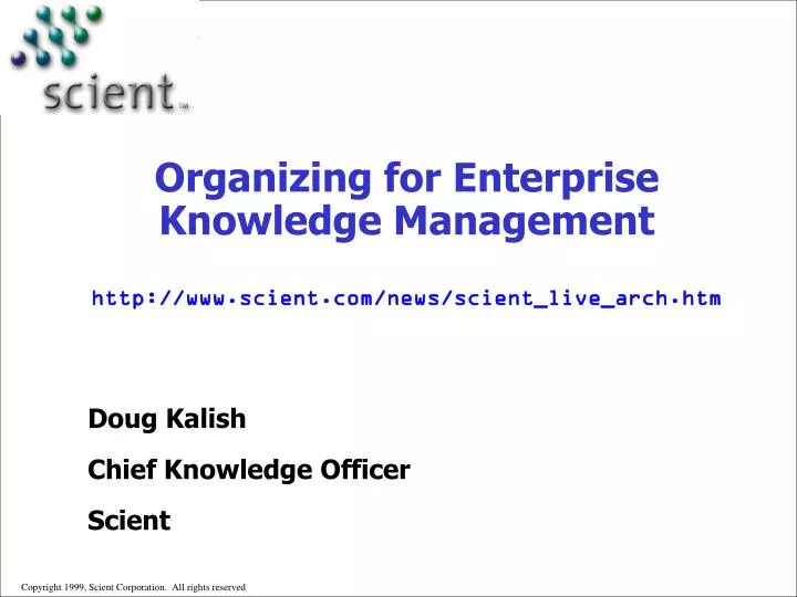 organizing for enterprise knowledge management http www scient com news scient live arch htm