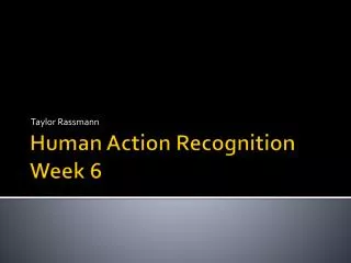Human Action Recognition Week 6
