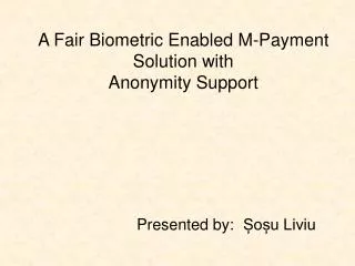 A Fair Biometric Enabled M-Payment Solution with Anonymity Support