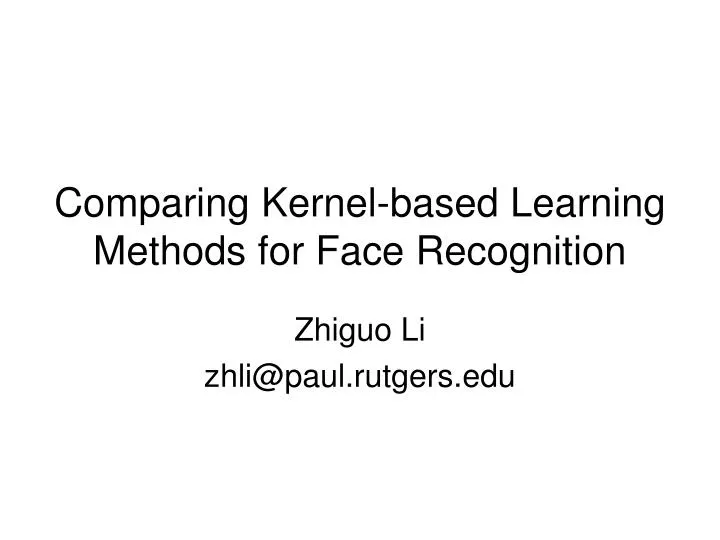 comparing kernel based learning methods for face recognition