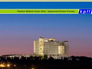 Palomar Medical Center West: Segmented Review Process