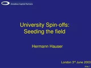 University Spin-offs: Seeding the field