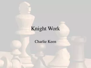Knight Work