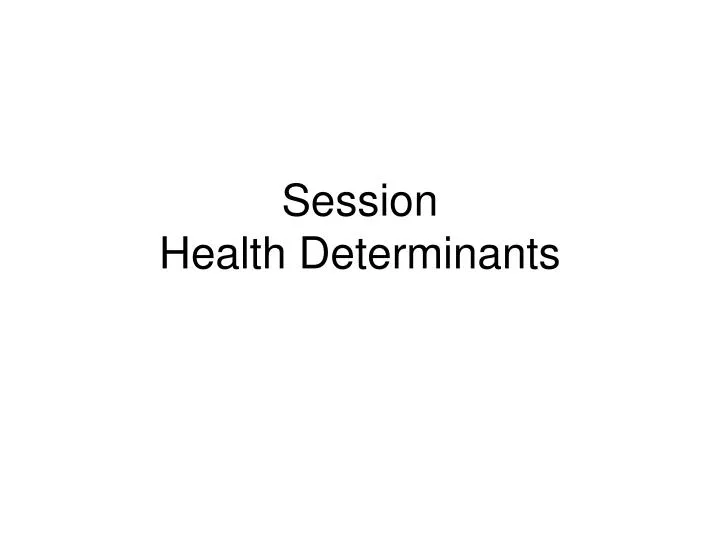 session health determinants