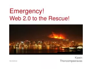Emergency! Web 2.0 to the Rescue!