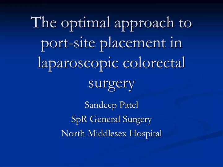 the optimal approach to port site placement in laparoscopic colorectal surgery