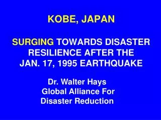 KOBE, JAPAN SURGING TOWARDS DISASTER RESILIENCE AFTER THE JAN. 17, 1995 EARTHQUAKE