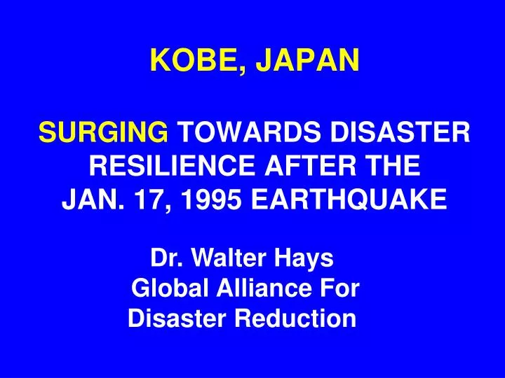 kobe japan surging towards disaster resilience after the jan 17 1995 earthquake