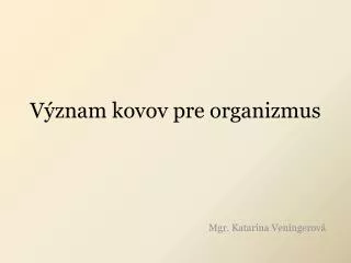 v znam kovov pre organizmus