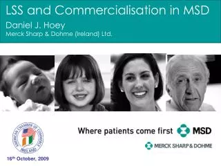 LSS and Commercialisation in MSD Daniel J. Hoey Merck Sharp &amp; Dohme (Ireland) Ltd.