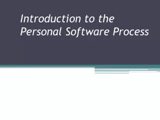 Introduction to the Personal Software Process