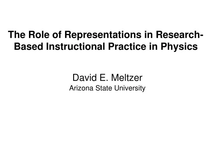 the role of representations in research based instructional practice in physics