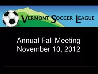 Annual Fall Meeting November 10, 2012