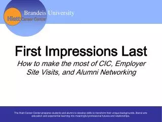 First Impressions Last How to make the most of CIC, Employer Site Visits, and Alumni Networking
