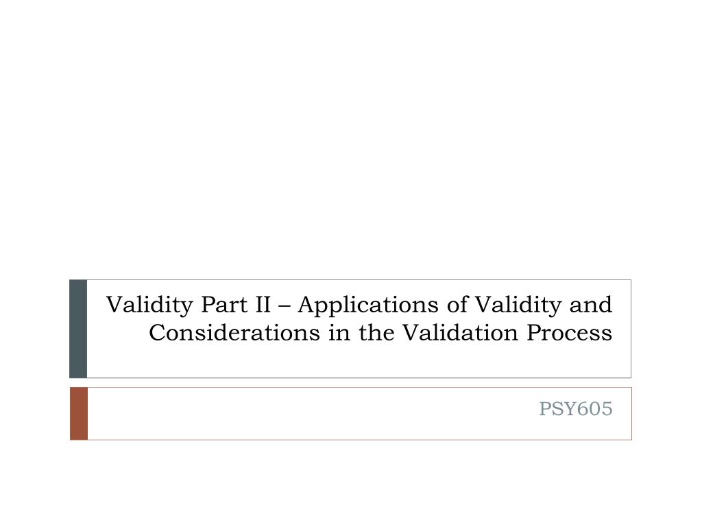 PPT - Validity Part II – Applications of Validity and Considerations in ...