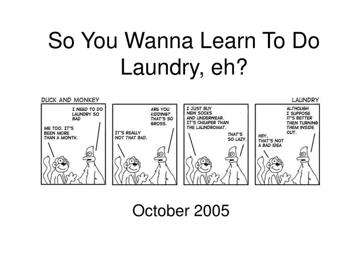 so you wanna learn to do laundry eh