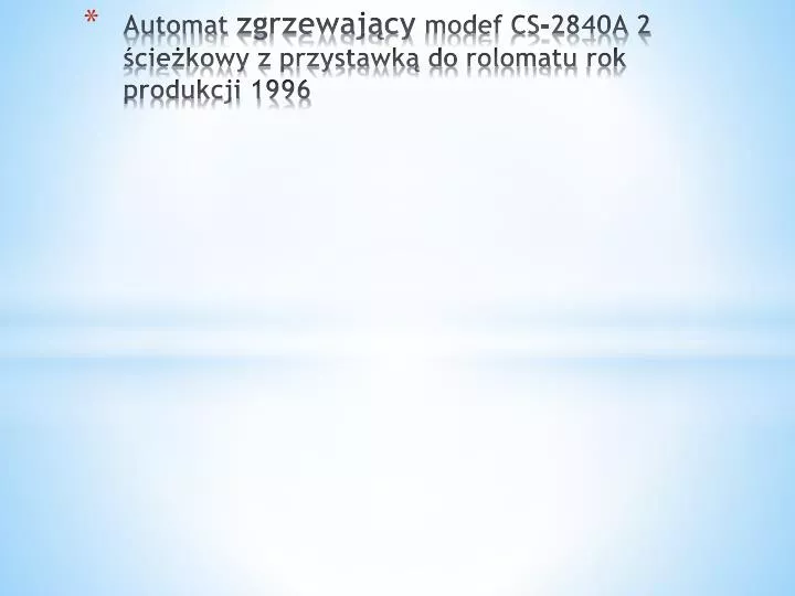 automat zgrzewaj cy modef cs 2840a 2 cie kowy z przystawk do rolomatu rok produkcji 1996