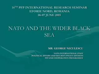 MR. GEORGE NICULESCU NATO INTERNATIONAL STAFF POLITICAL AFFAIRS AND SECURITY POLICY DIVISION