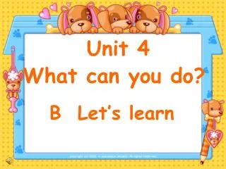 Unit 4 What can you do?