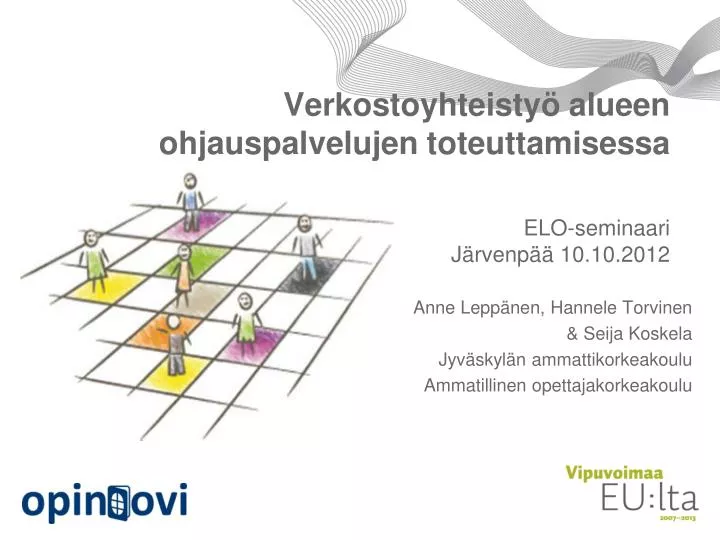 verkostoyhteisty alueen ohjauspalvelujen toteuttamisessa elo seminaari j rvenp 10 10 2012