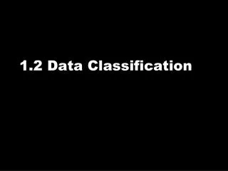 1.2 Data Classification