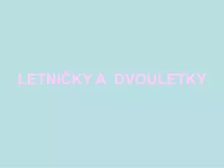 letni ky a dvouletky
