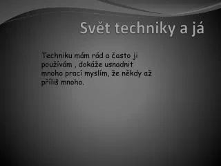 sv t techniky a j