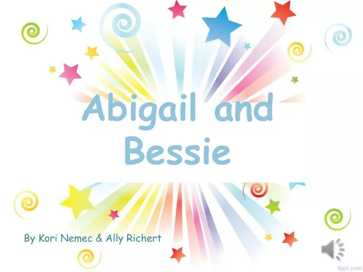 abigail and bessie