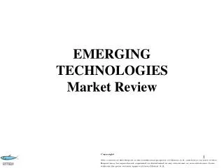 EMERGING TECHNOLOGIES Market Review