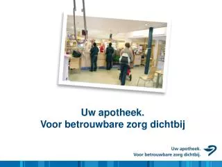 uw apotheek voor betrouwbare zorg dichtbij