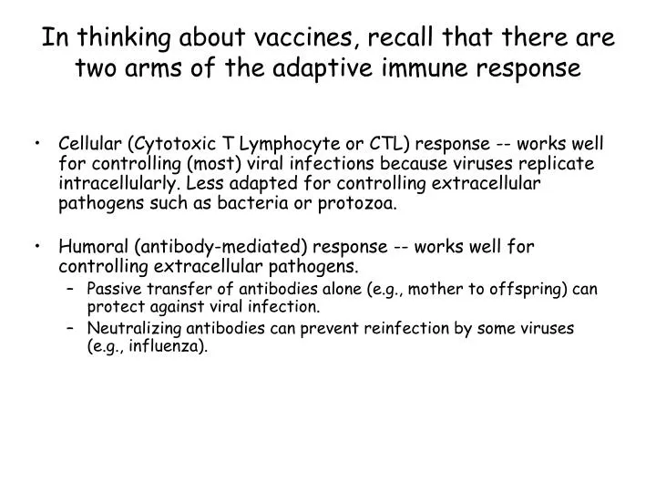 in thinking about vaccines recall that there are two arms of the adaptive immune response