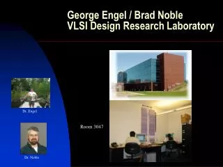 George Engel / Brad Noble VLSI Design Research Laboratory