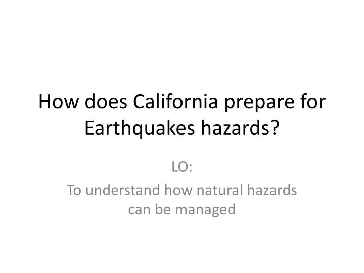 how does california prepare for earthquakes hazards