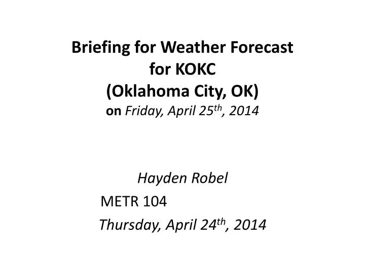 briefing for weather forecast for kokc oklahoma city ok on friday april 25 th 2014