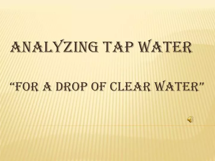 analyzing tap water for a drop of clear water