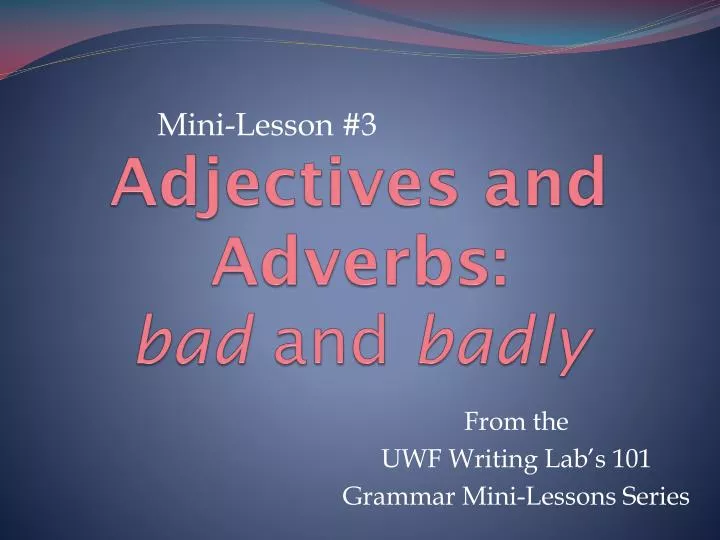 adjectives and adverbs bad and badly