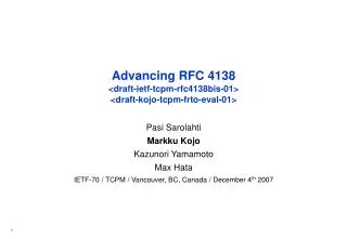 Advancing RFC 4138 &lt; draft-ietf-tcpm-rfc4138bis-01 &gt; &lt; draft-kojo-tcpm-frto-eval-01 &gt;