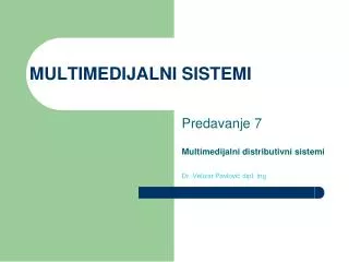 predavanje 7 multimedijalni distributivni sistemi dr velizar pavlovi dipl ing
